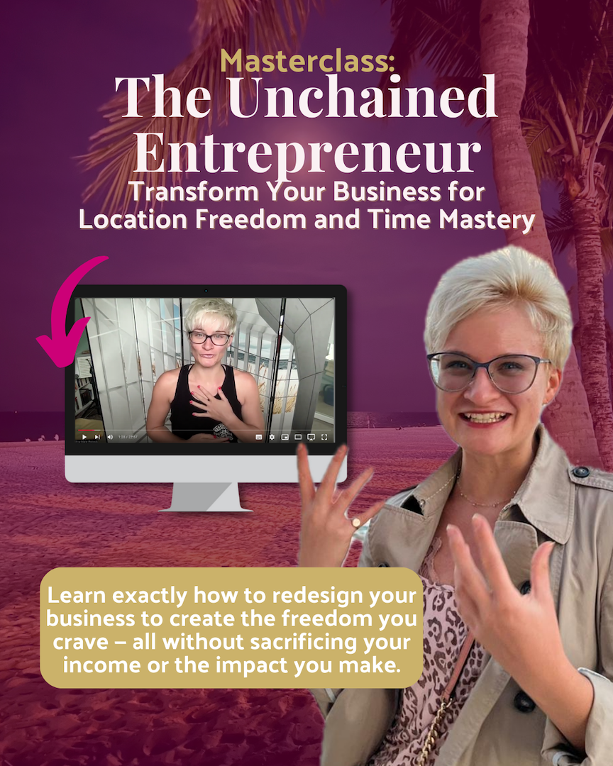 the unchained entrepreneur masterclass. transform your business for lcoation freedom and time mastery.